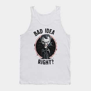 "Bad Idea, Right?" Humor Tank Top